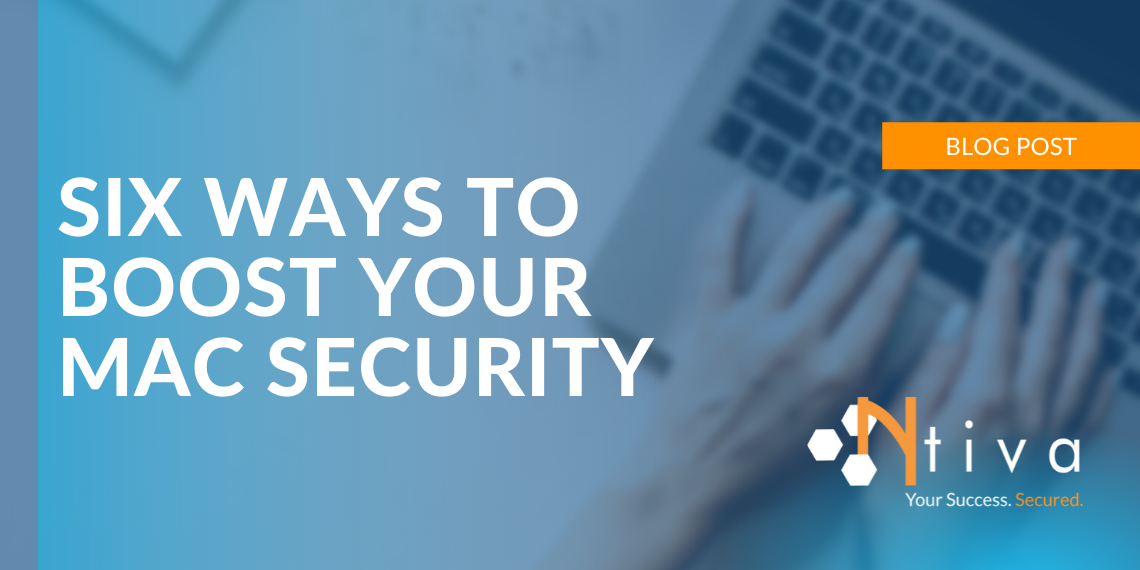 Six Ways To Boost Your Mac Security